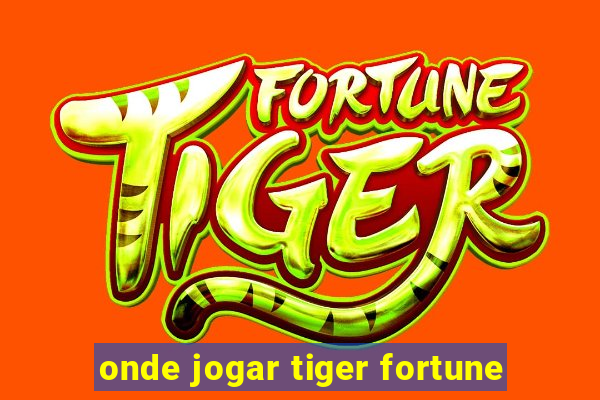 onde jogar tiger fortune