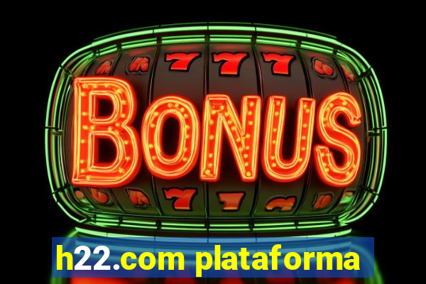 h22.com plataforma