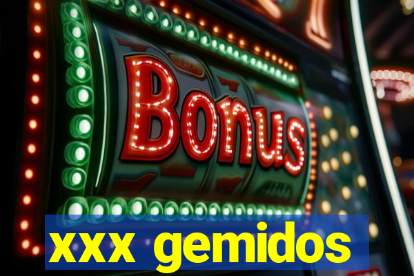 xxx gemidos