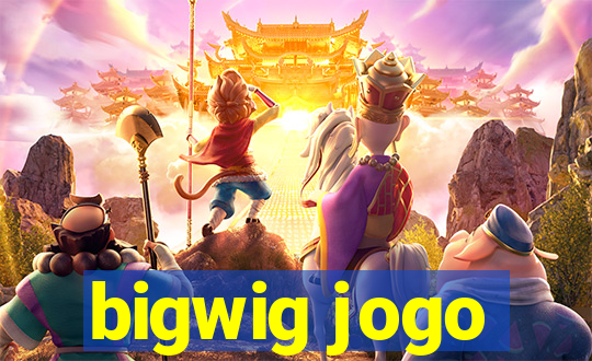 bigwig jogo