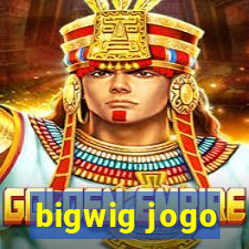 bigwig jogo