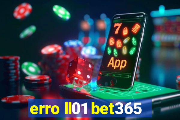 erro ll01 bet365