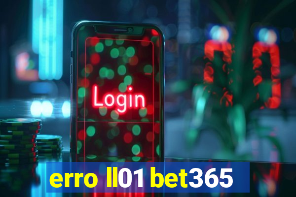 erro ll01 bet365