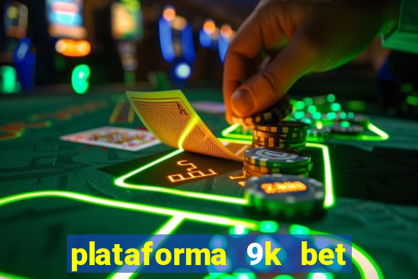 plataforma 9k bet paga mesmo