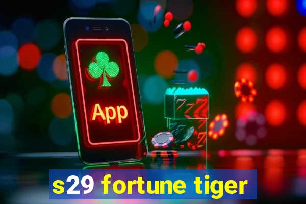 s29 fortune tiger