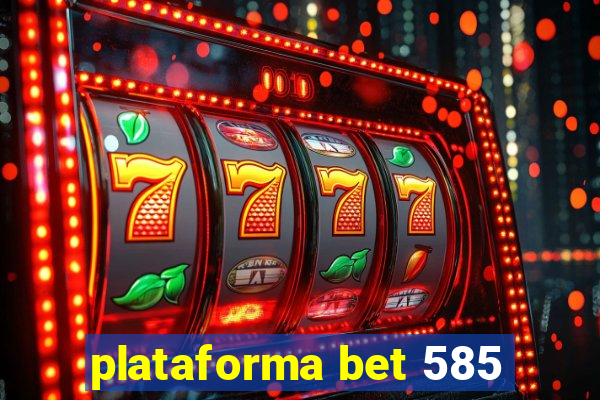 plataforma bet 585