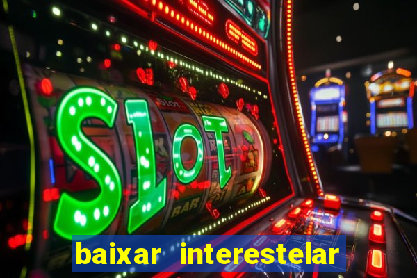 baixar interestelar dublado google drive