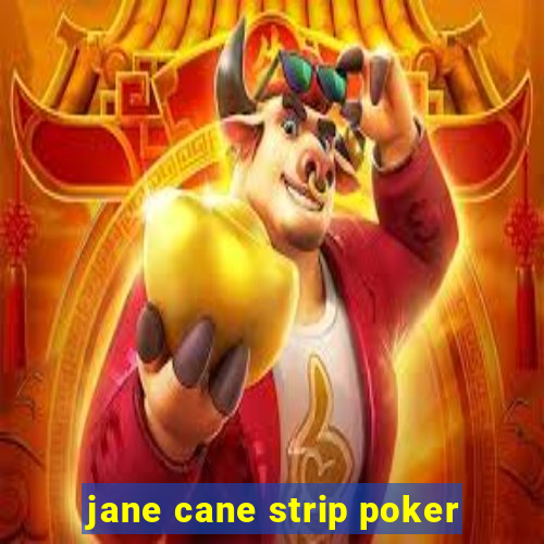 jane cane strip poker