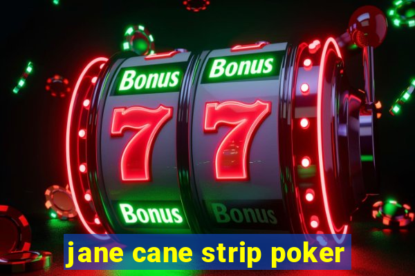 jane cane strip poker