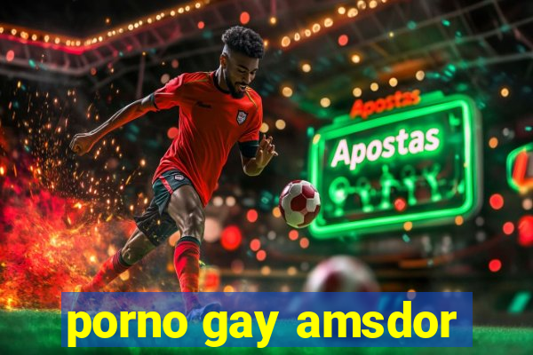 porno gay amsdor