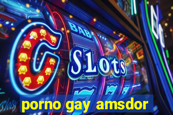 porno gay amsdor