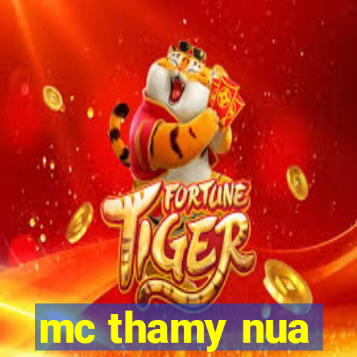 mc thamy nua