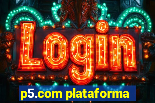 p5.com plataforma