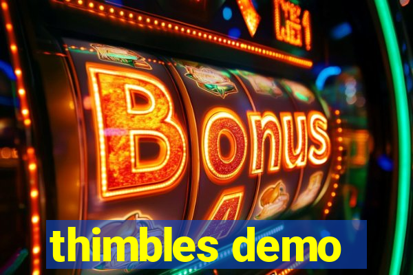 thimbles demo