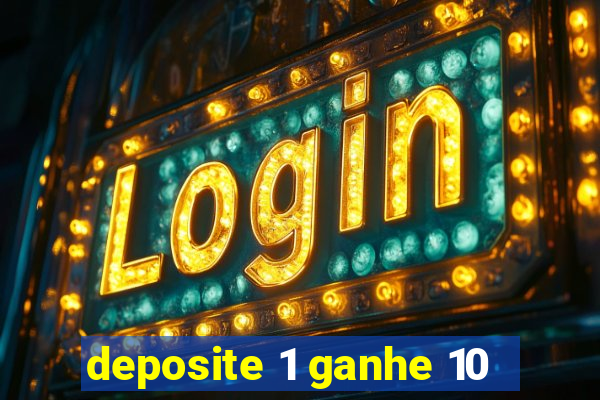 deposite 1 ganhe 10