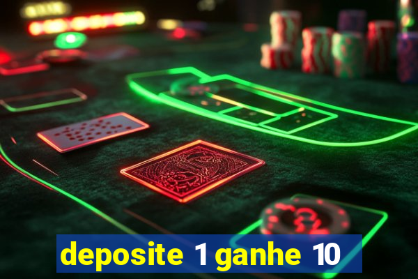 deposite 1 ganhe 10