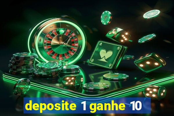 deposite 1 ganhe 10