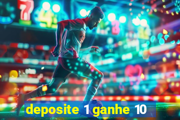 deposite 1 ganhe 10