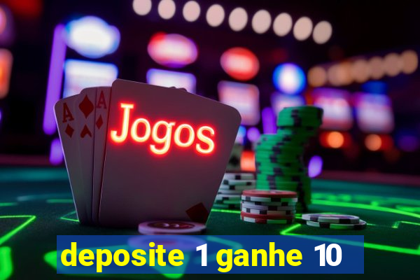 deposite 1 ganhe 10