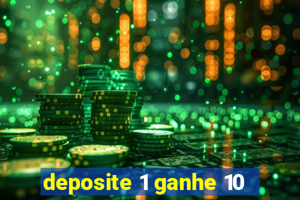 deposite 1 ganhe 10