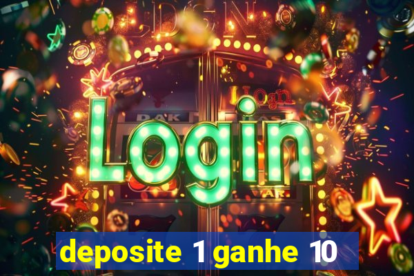 deposite 1 ganhe 10