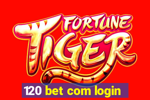 120 bet com login