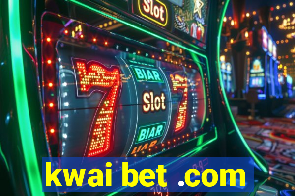 kwai bet .com