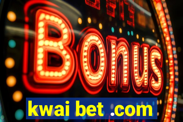 kwai bet .com