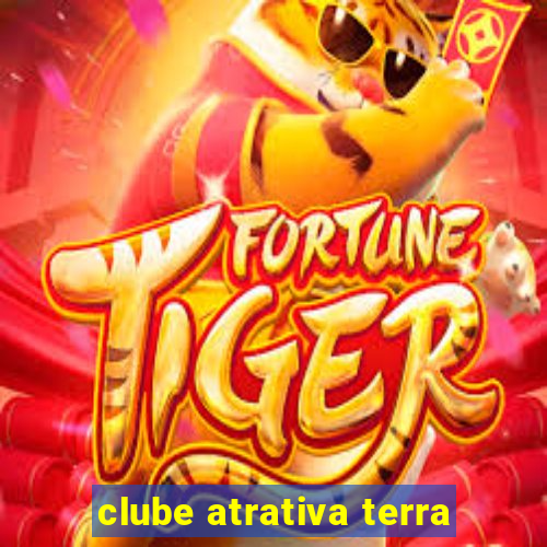 clube atrativa terra