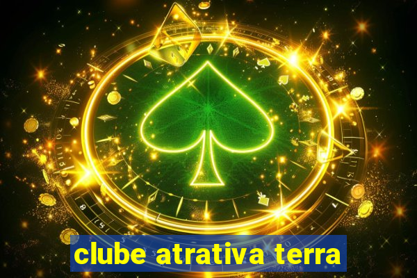 clube atrativa terra