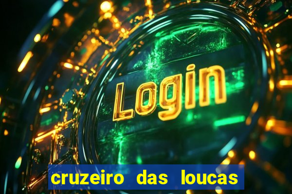 cruzeiro das loucas assistir gratis