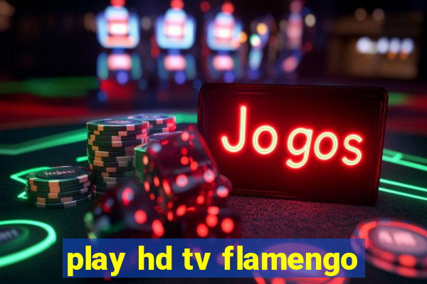 play hd tv flamengo