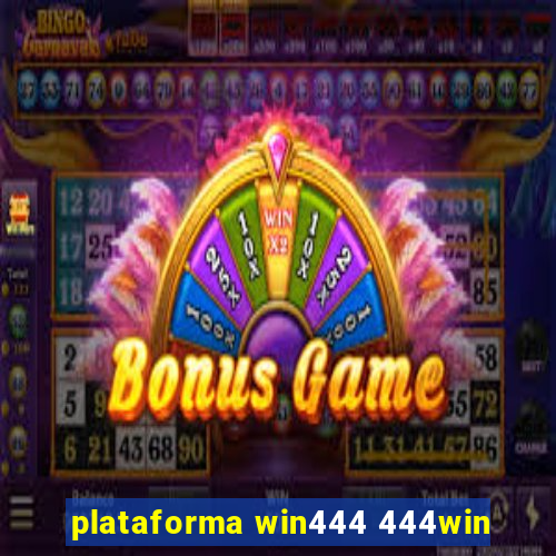 plataforma win444 444win