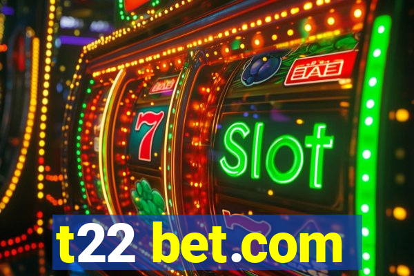 t22 bet.com