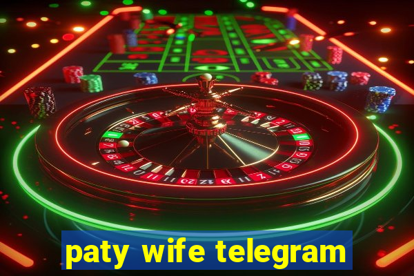 paty wife telegram