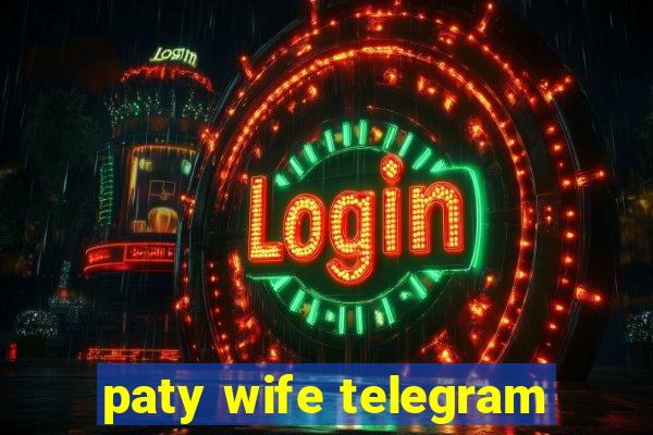 paty wife telegram