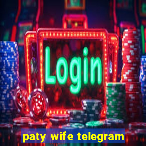 paty wife telegram