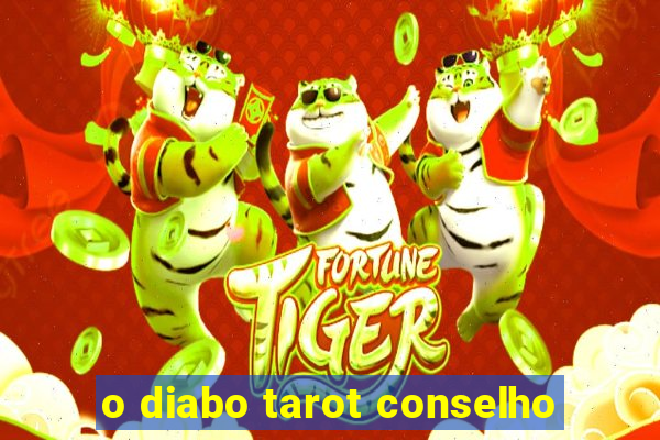 o diabo tarot conselho