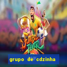 grupo de cdzinha no whatsapp