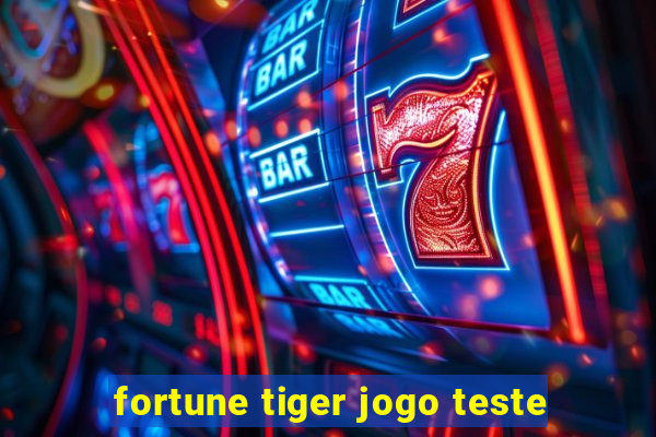 fortune tiger jogo teste