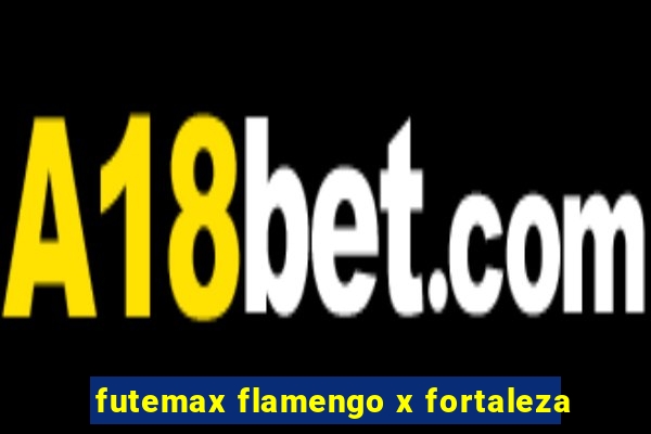 futemax flamengo x fortaleza