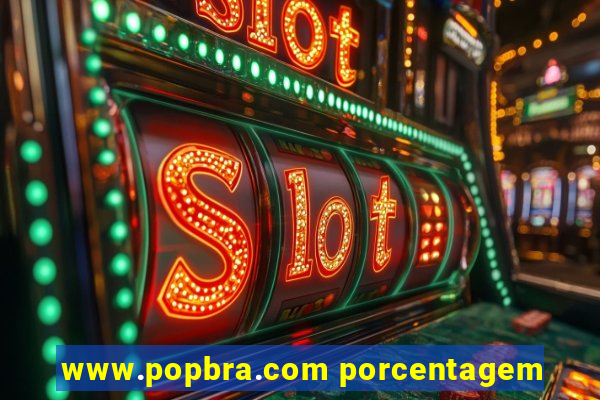 www.popbra.com porcentagem