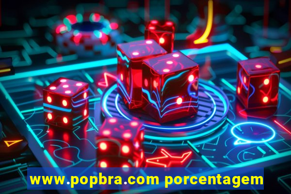 www.popbra.com porcentagem