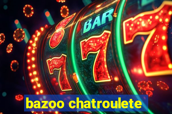 bazoo chatroulete