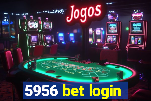 5956 bet login