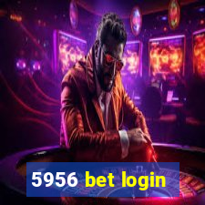 5956 bet login