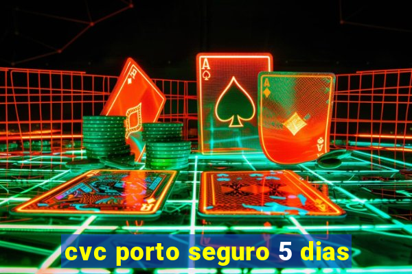 cvc porto seguro 5 dias