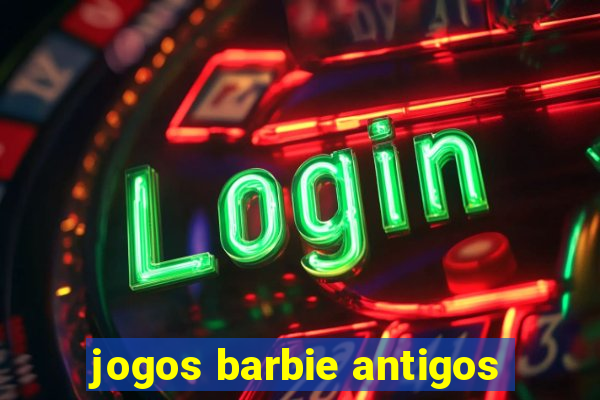 jogos barbie antigos