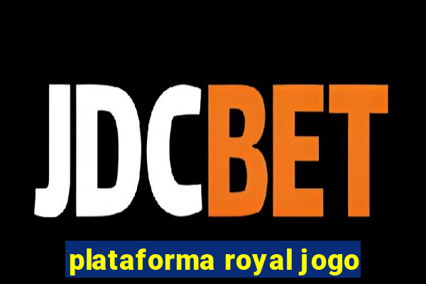 plataforma royal jogo