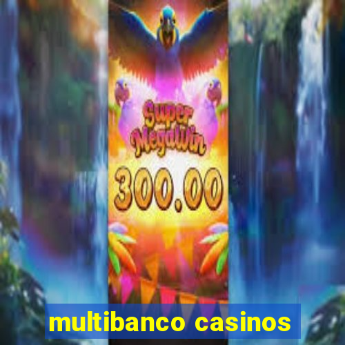 multibanco casinos